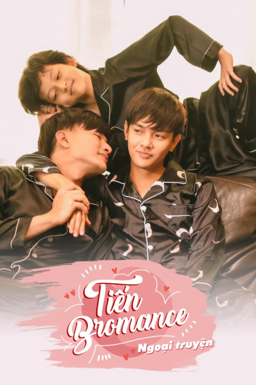 Tiến Bromance - Ngoại Truyện