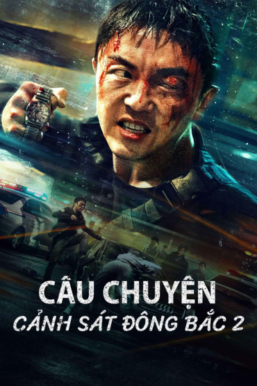 Câu Chuyện Cảnh Sát Đông Bắc 2