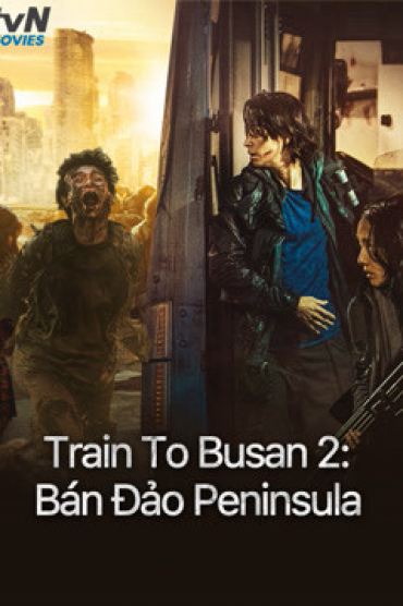 Train To Busan 2: Bán Đảo Peninsula